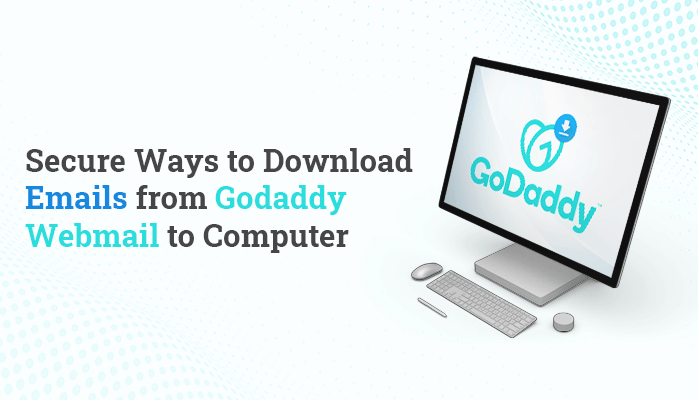 Download Emails from Godaddy Webmail to Computer